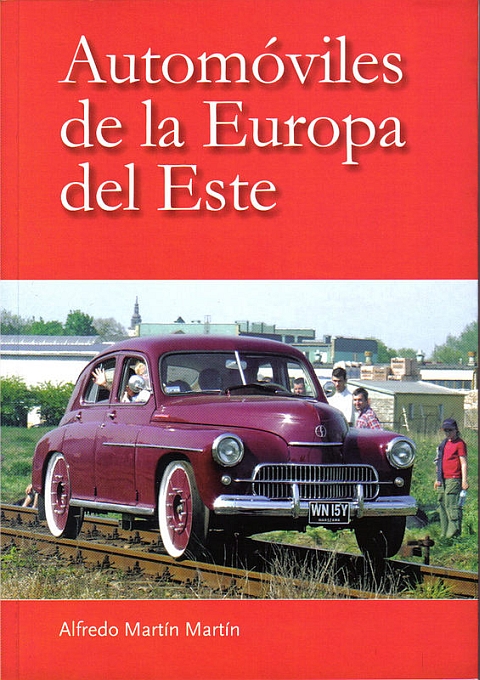 automoviles europa del este Automóviles de la Europa del este, un libro indispensable, de Alfredo Martín Martín